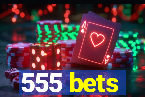 555 bets